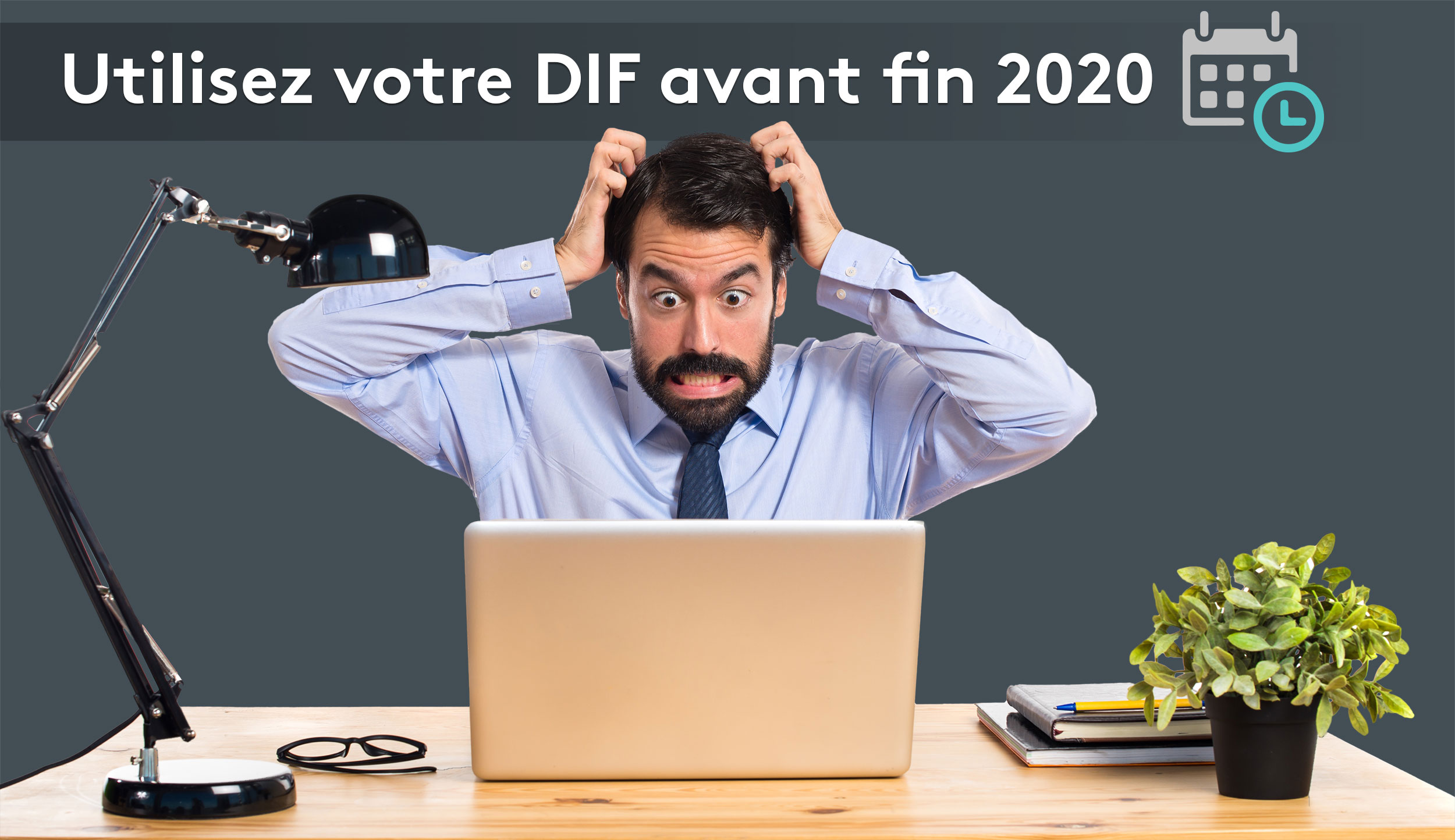 Ne perdez pas vos heures DIF. Utilisez-les avant fin 2020